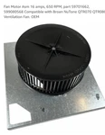 Fan Motor Asm Amps, 650 Rpm, Part S9701662, S99080568 Compatible With Broan. Fixed Price $200.00.